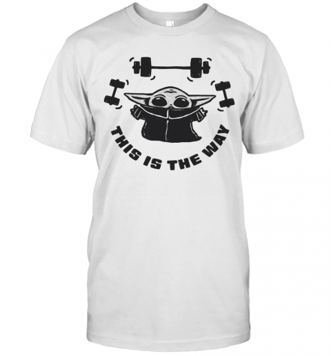 Baby Yoda Weightlifting This Is The Way T-Shirt