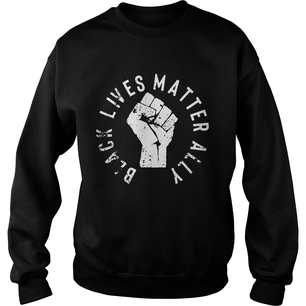 Black Lives Matter Ally  Sweatshirt