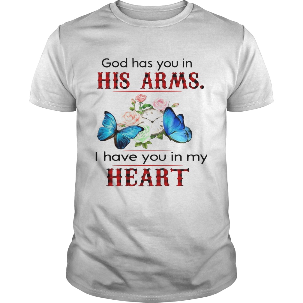 Butterfly God Has You In His Arms I Have You In My Heart shirt