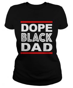 Dope Black Dad  Classic Ladies