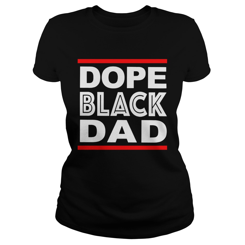 Dope Black Dad  Classic Ladies