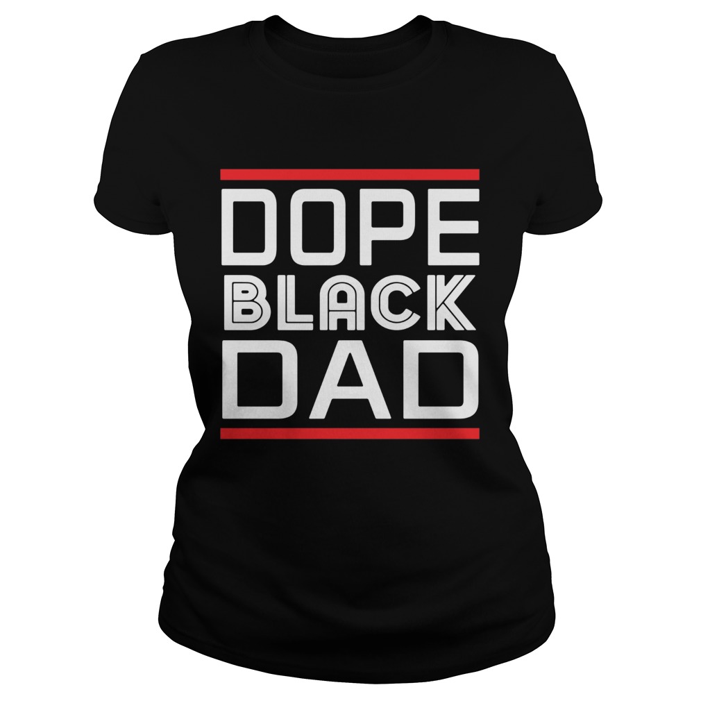 Dope Black Dad  Classic Ladies