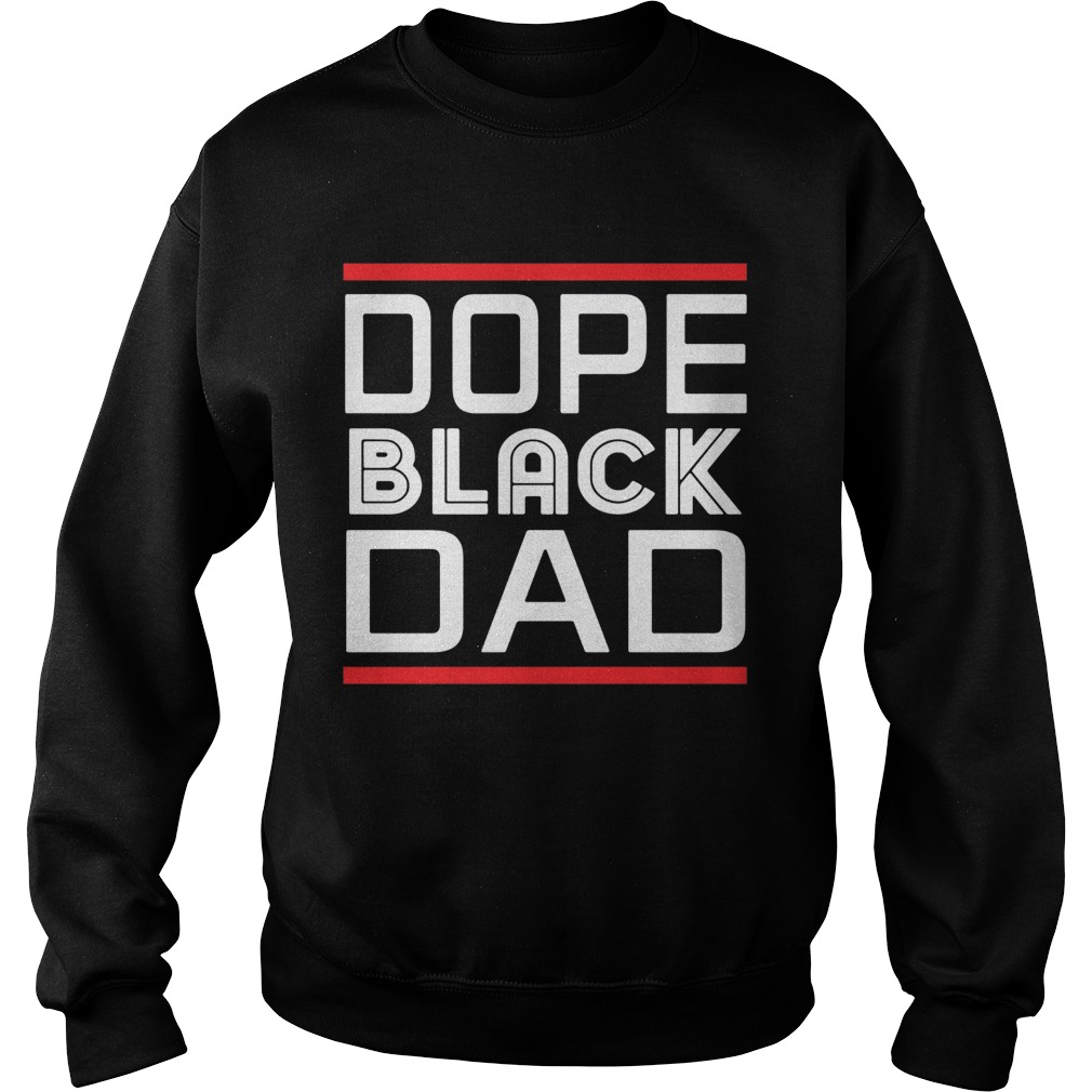 Dope Black Dad  Sweatshirt