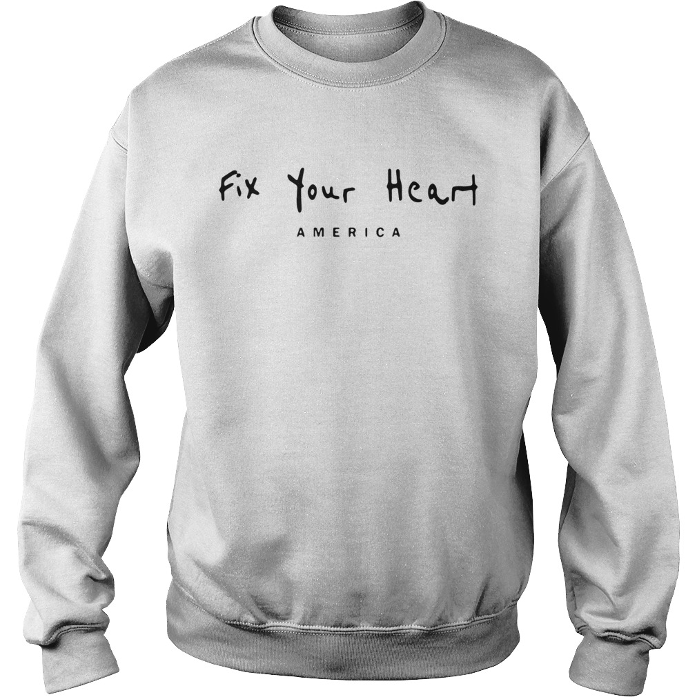 Fix Your Heart America  Sweatshirt