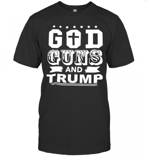 God Guns And Trump T-Shirt