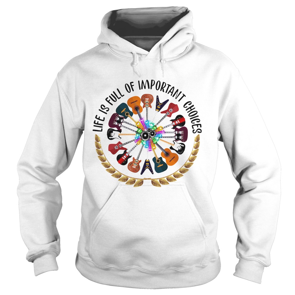 Guitar life is full of important choices  Hoodie