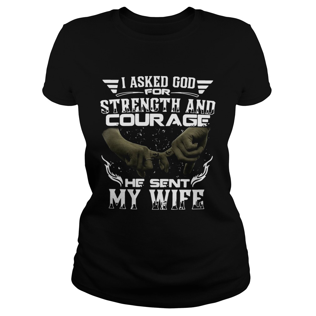 I Asked God For Strength And Courage He Sent My Wife  Classic Ladies