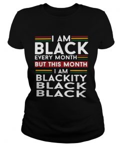 I am black every month but this month i am blackity black black  Classic Ladies