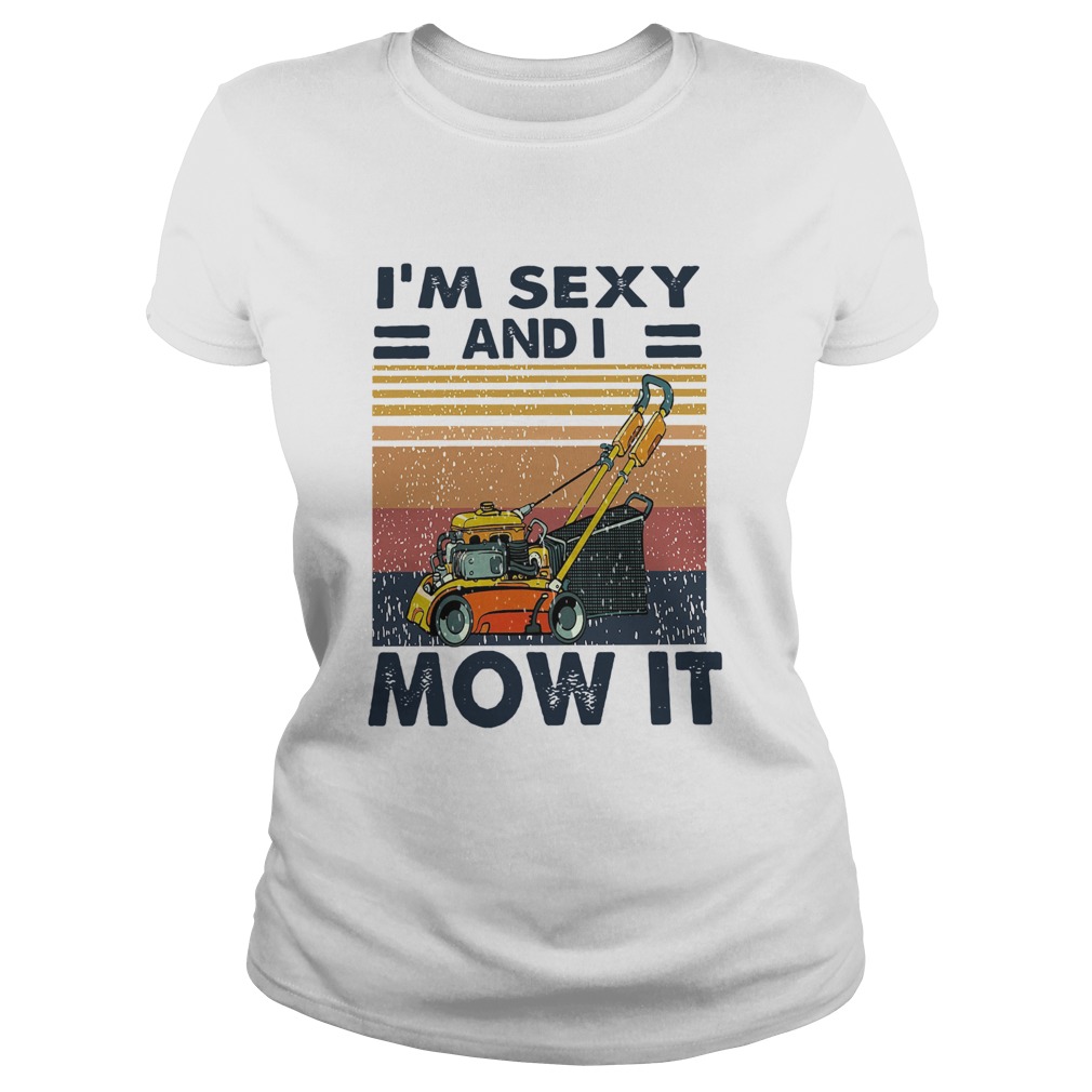 Im Sexy And I Mow It Vintage  Classic Ladies