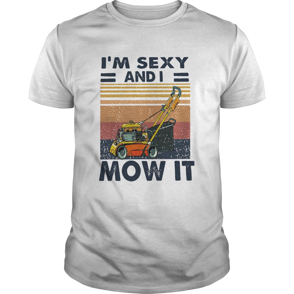 Im Sexy And I Mow It Vintage shirt