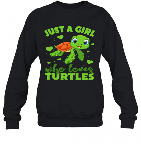 Just A Girl Who Loves Turtles T-Shirt Unisex Sweatshirt