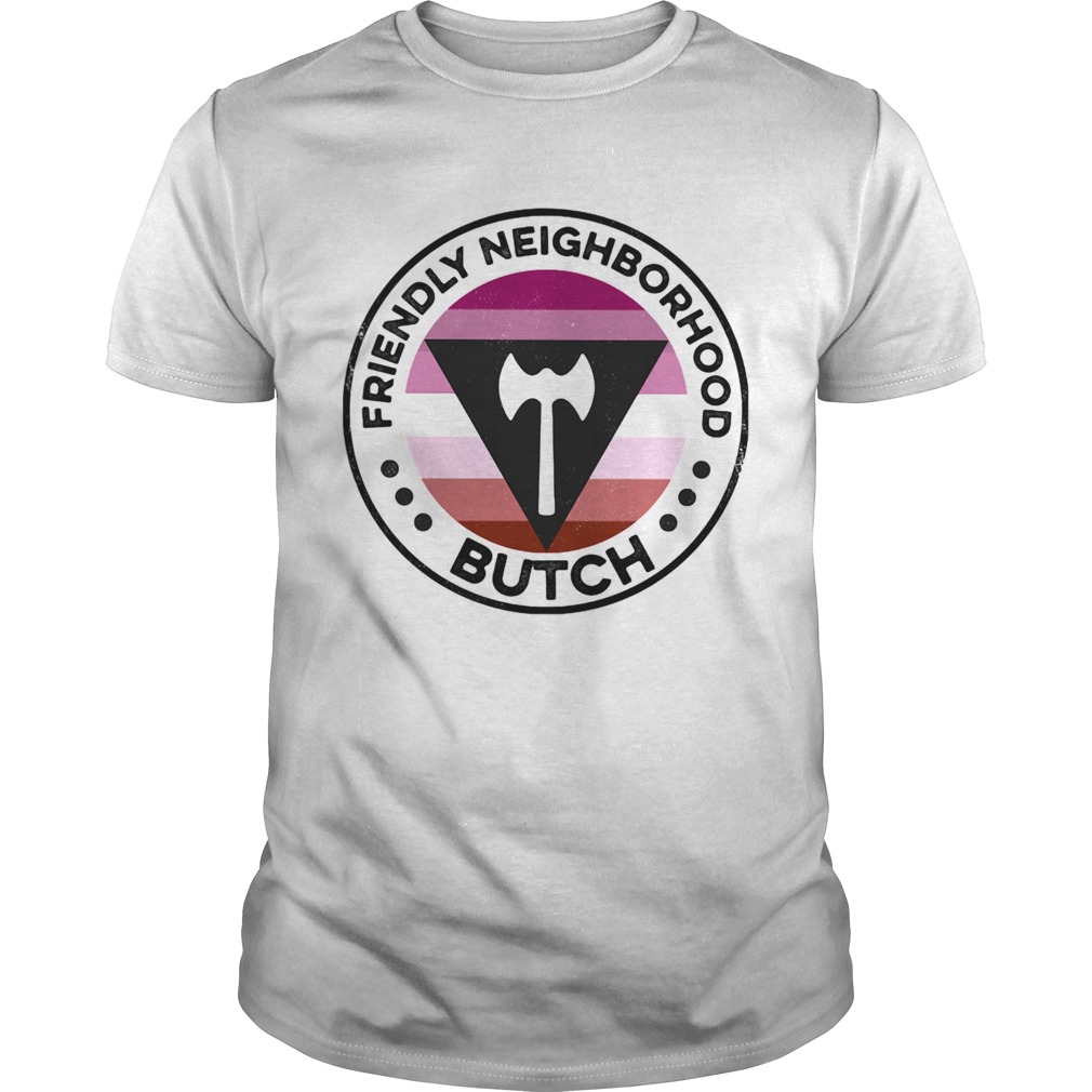 Lgbt friendly neighborhood butch shirt