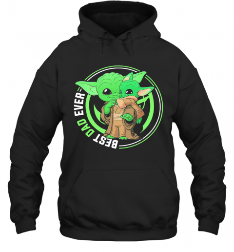 Master Yoda And Baby Yoda Best Dad Ever T-Shirt Unisex Hoodie