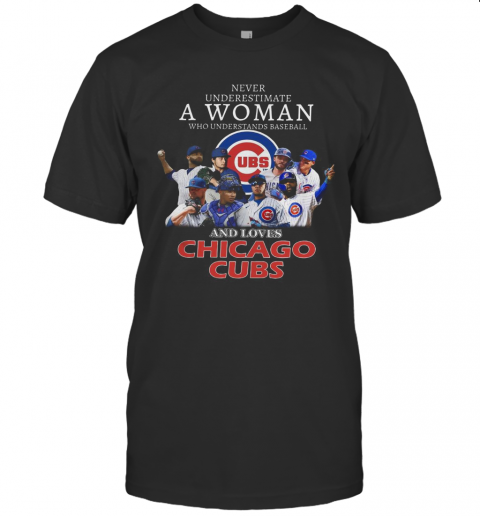 Never Underestimate A Woman Who Understands Baseball And Loves Chicago Cubs T-Shirt