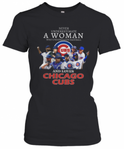 Never Underestimate A Woman Who Understands Baseball And Loves Chicago Cubs T-Shirt Classic Women's T-shirt