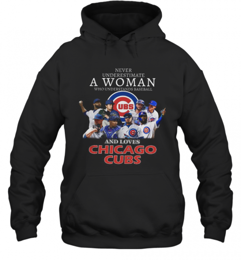 Never Underestimate A Woman Who Understands Baseball And Loves Chicago Cubs T-Shirt Unisex Hoodie