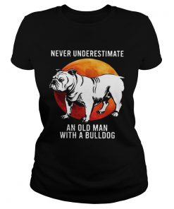 Never Underestimate An Old Man With A Bulldog Moon  Classic Ladies