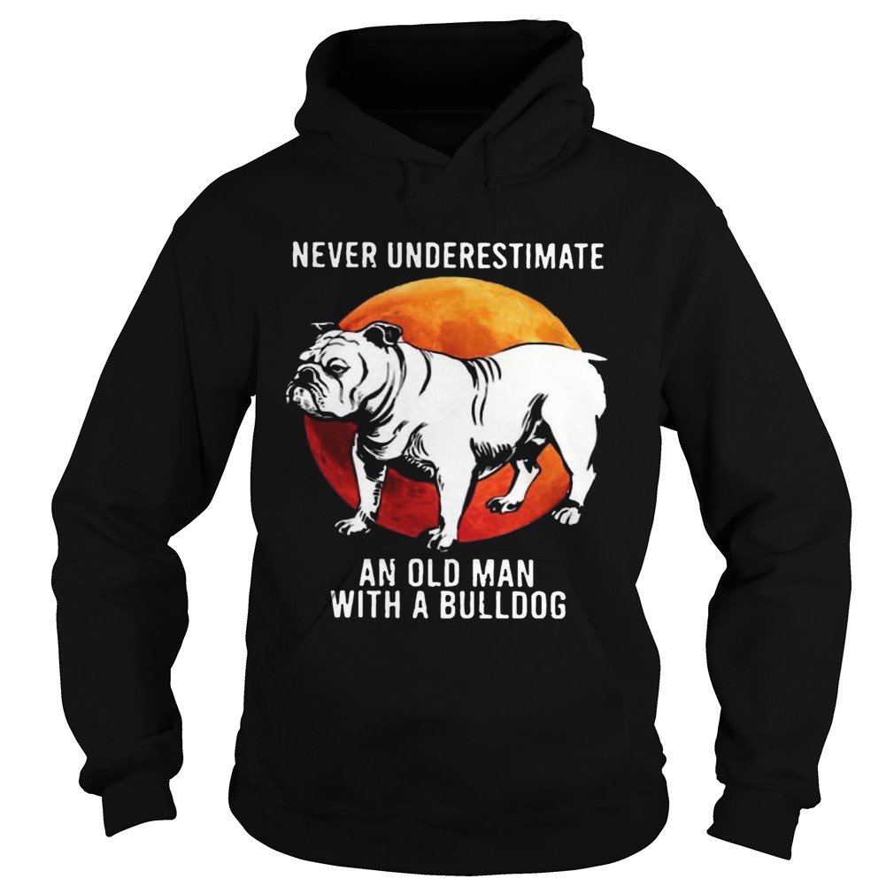 Never Underestimate An Old Man With A Bulldog Moon Hoodie