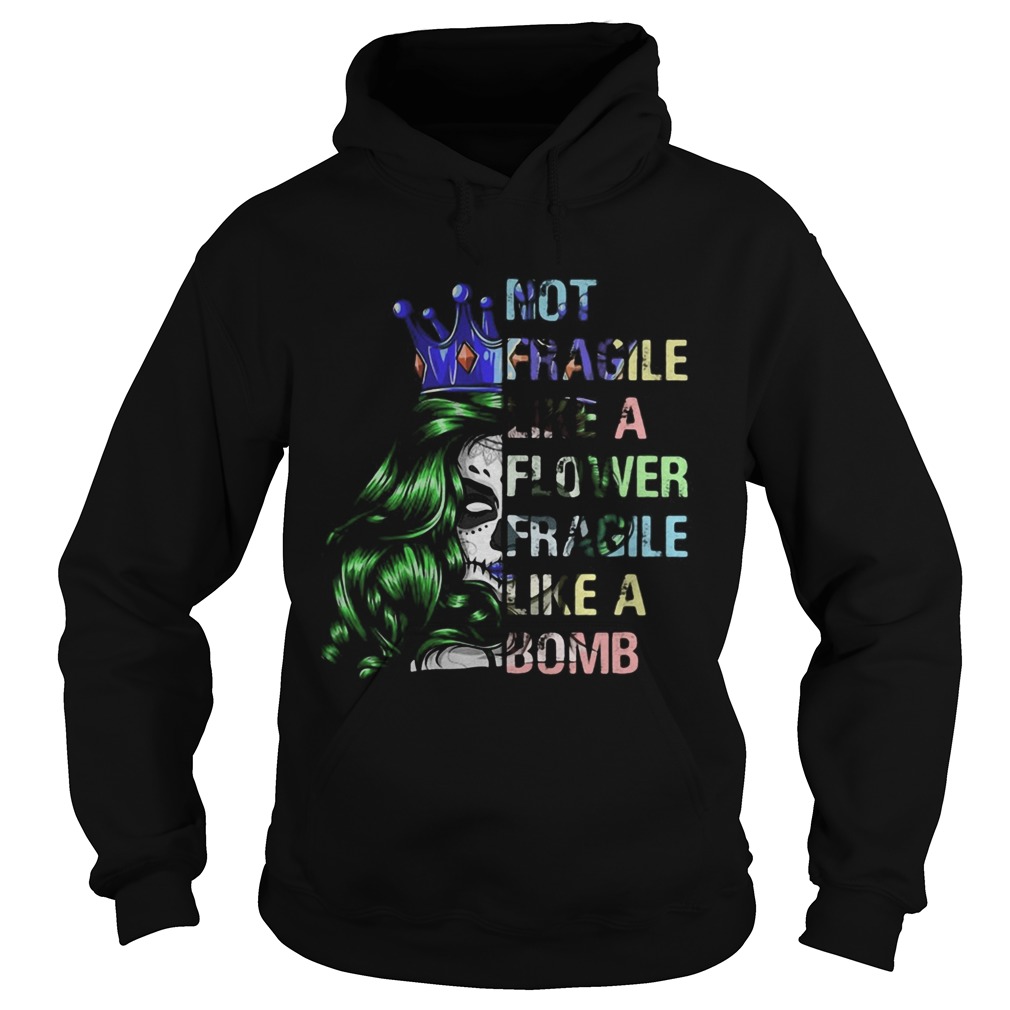 Not fragile like a flower fragile like a bomb  Hoodie