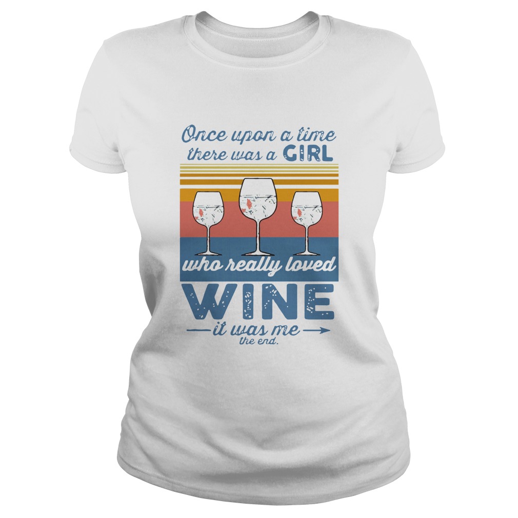 Once Upon A Time There Was A Girl Who Really Loved Wine It Was Me The End Vintage  Classic Ladies