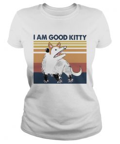 Opossum I Am Good Kitty Vintage  Classic Ladies