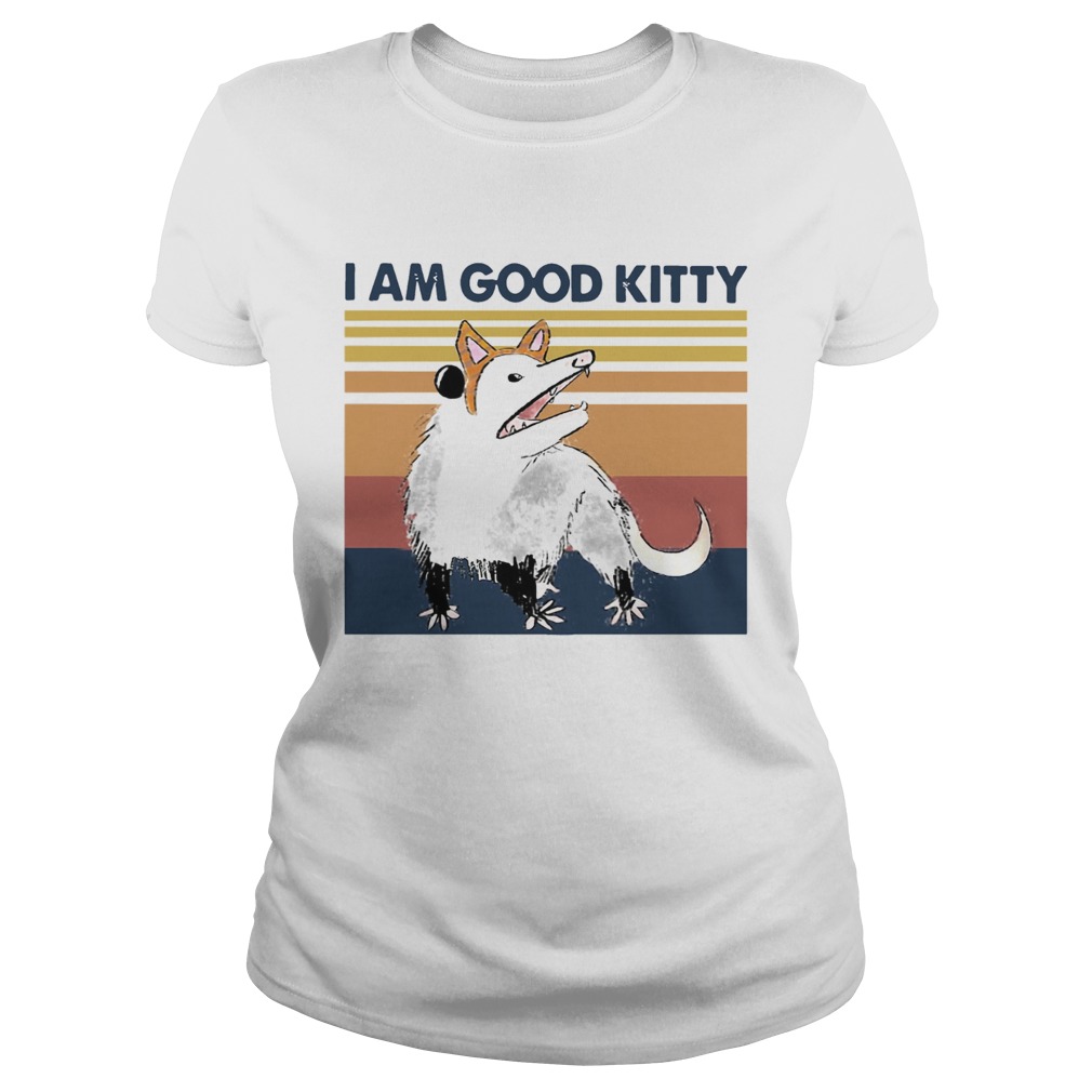 Opossum I Am Good Kitty Vintage Classic Ladies