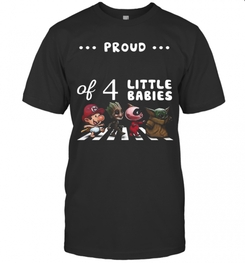 Proud Of 4 Little Babies Mario Baby Groot Baby Yoda Abbey Road T-Shirt