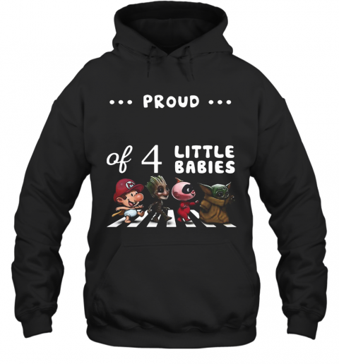 Proud Of 4 Little Babies Mario Baby Groot Baby Yoda Abbey Road T-Shirt Unisex Hoodie