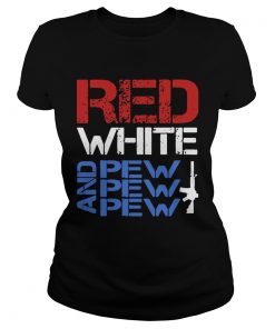 Red White And Pew Pew Pew  Classic Ladies