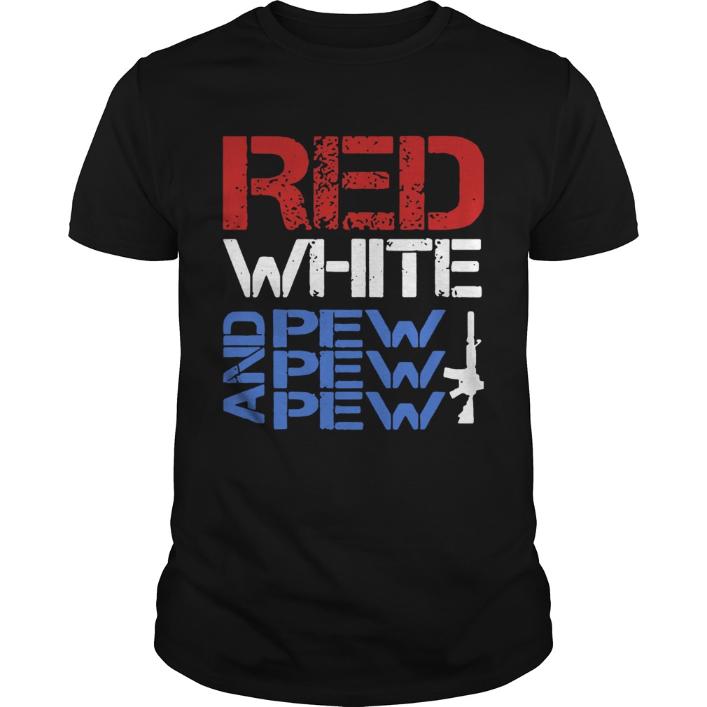 Red White And Pew Pew Pew shirt