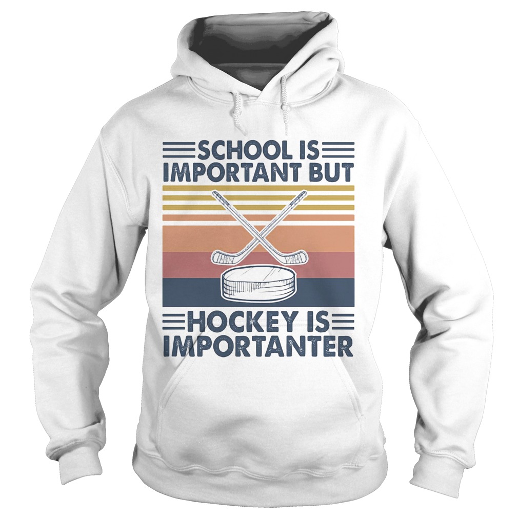 School is important but hockey is importanter vintage retro  Hoodie