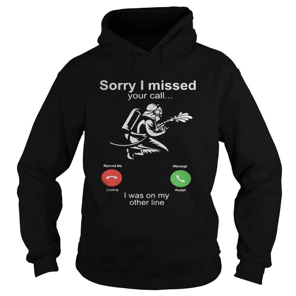 Sorry I Missed Your Call I Was On My Other Line  Hoodie