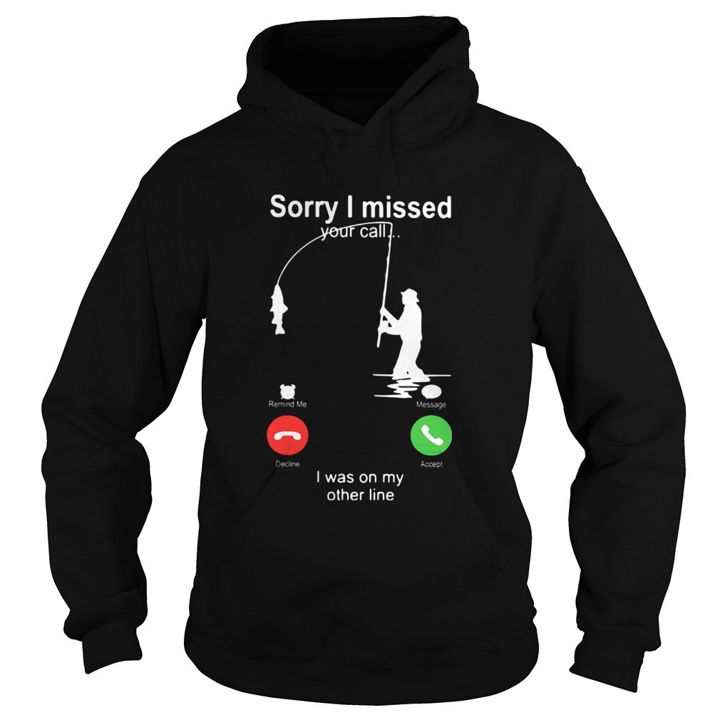 Sorry I Missed Your Call I Was On My Other Line  Hoodie