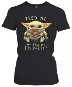 Star Wars Baby Yoda Feed Me And Tell I'm Pretty T-Shirt Classic Women's T-shirt