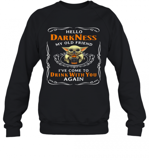 Star Wars Baby Yoda Hug Wine Hello Darkness My Old Friend I'Ve Come To Drink With You Again T-Shirt Unisex Sweatshirt