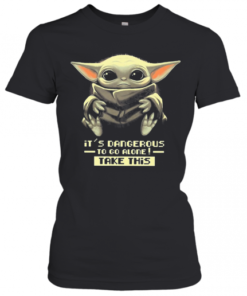 Star Wars Baby Yoda It'S Dangerous To Go Alone Take This T-Shirt Classic Women's T-shirt