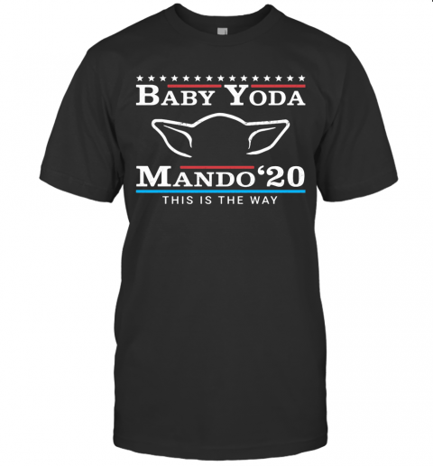 Star Wars Baby Yoda Mando 2020 This Is The Way T-Shirt