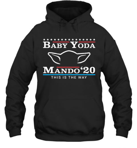 Star Wars Baby Yoda Mando 2020 This Is The Way T-Shirt Unisex Hoodie