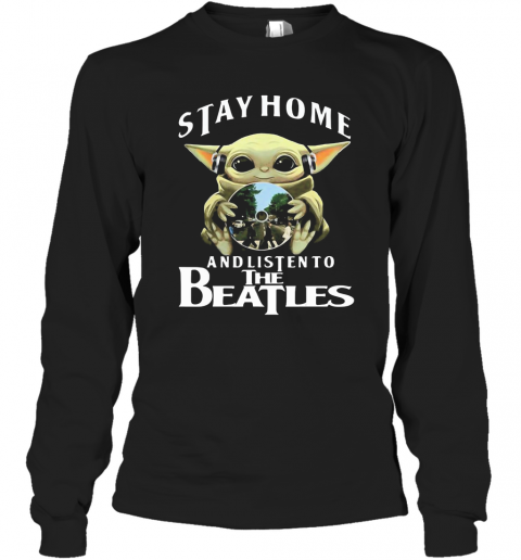 Star Wars Baby Yoda Stay Home And Listen To The Beatles T-Shirt Long Sleeved T-shirt 