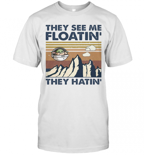 Star Wars Baby Yoda They See Me Floatin They Hatin Vintage T-Shirt