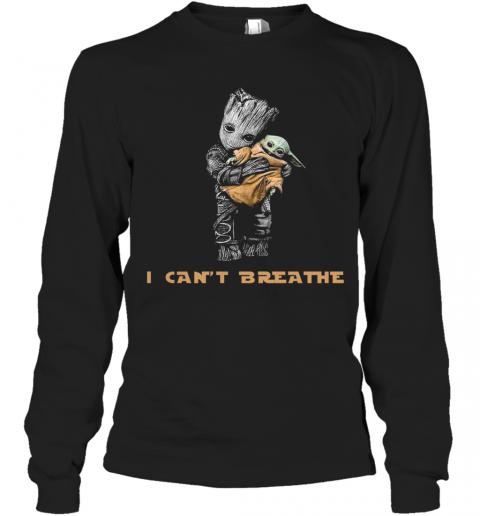 Star Wars Groot Hug Baby Yoda I Can'T Breathe T-Shirt Long Sleeved T-shirt 