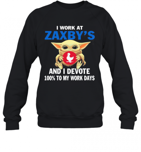 Star wars baby yoda i work at zaxby's and i devote 100% to my work days T-Shirt Unisex Sweatshirt