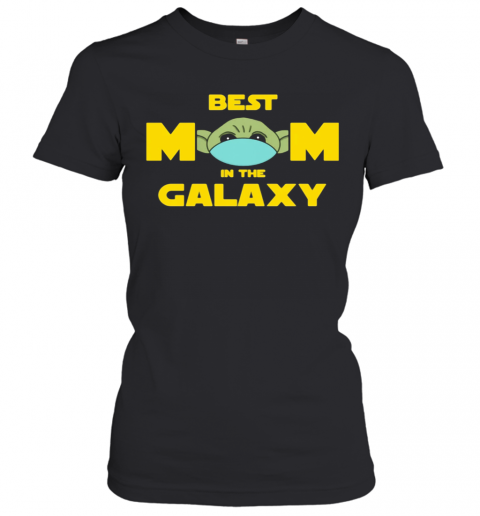 Star wars baby yoda mask best mom in the galaxy T-Shirt Classic Women's T-shirt