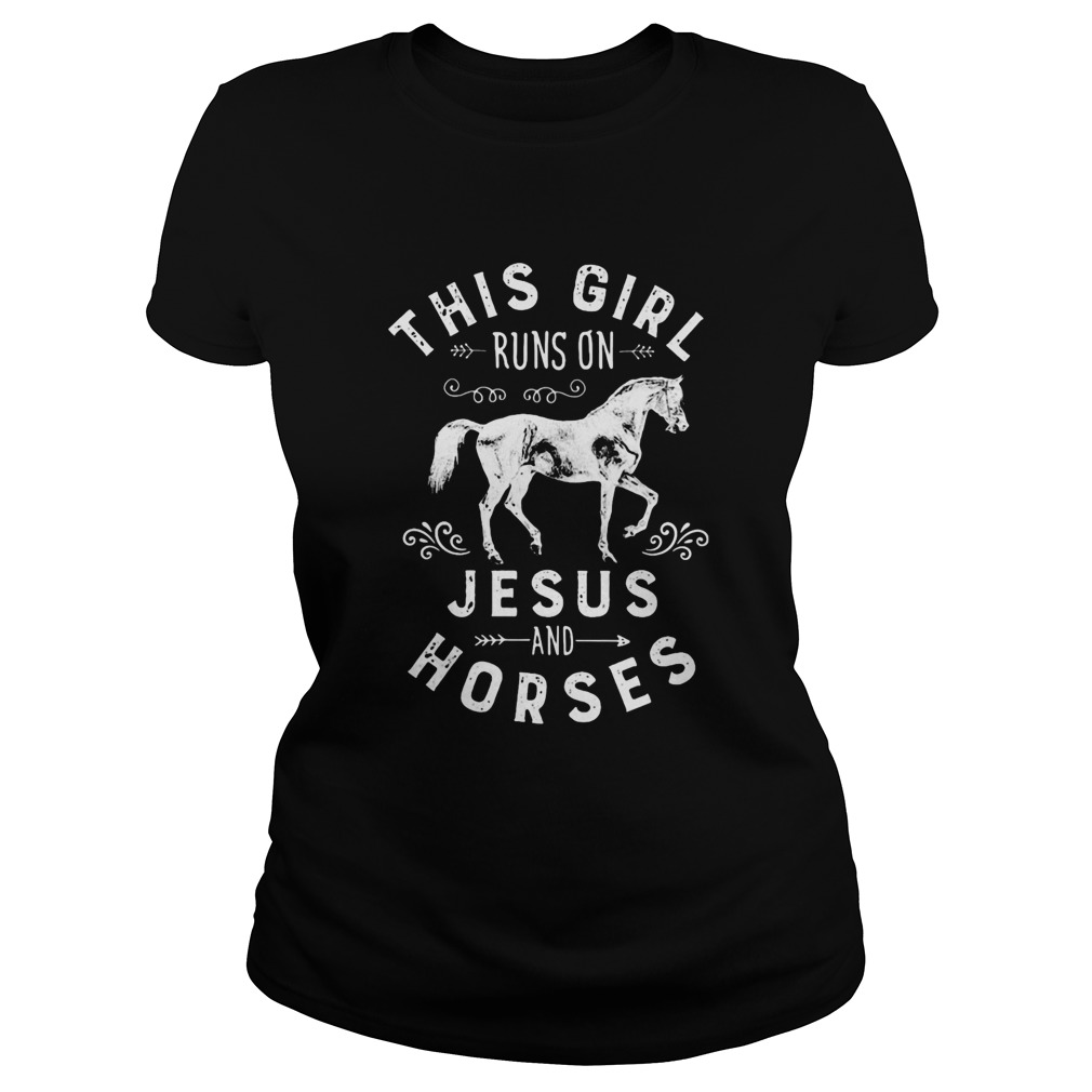 This girl runs on Jesus and horses  Classic Ladies