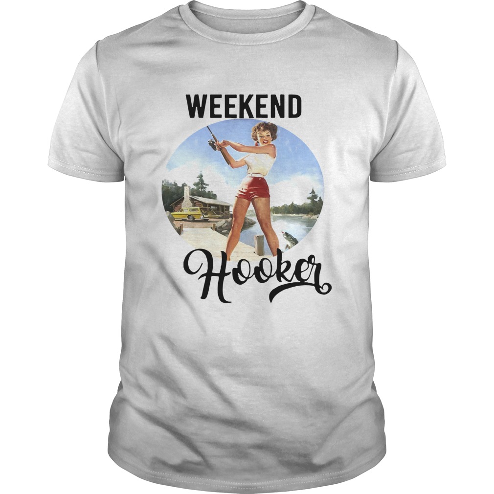 Weekend Hooker Fishing Girl shirt