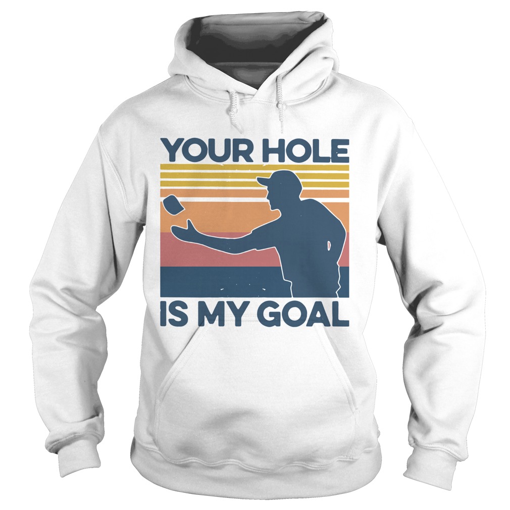 Your Hole Is My Goal Vintage Hoodie