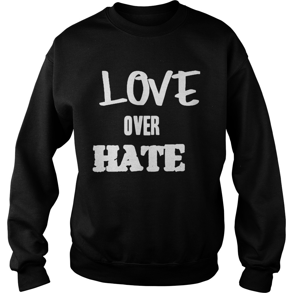 love over hate  Sweatshirt