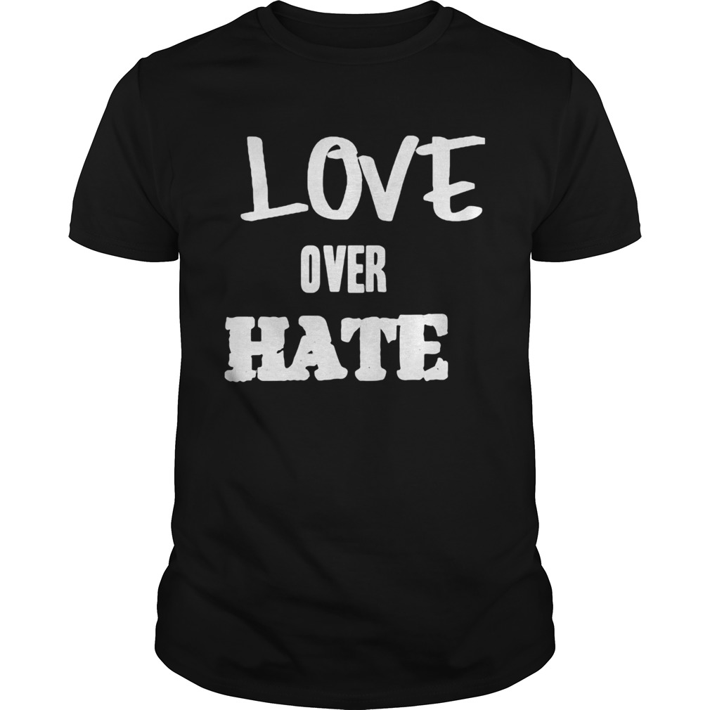 love over hate shirt