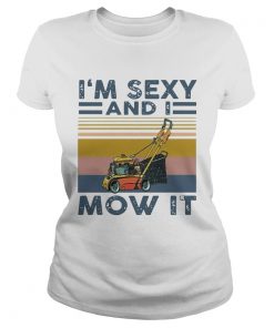 m Sexy And I Mow It Vintage  Classic Ladies