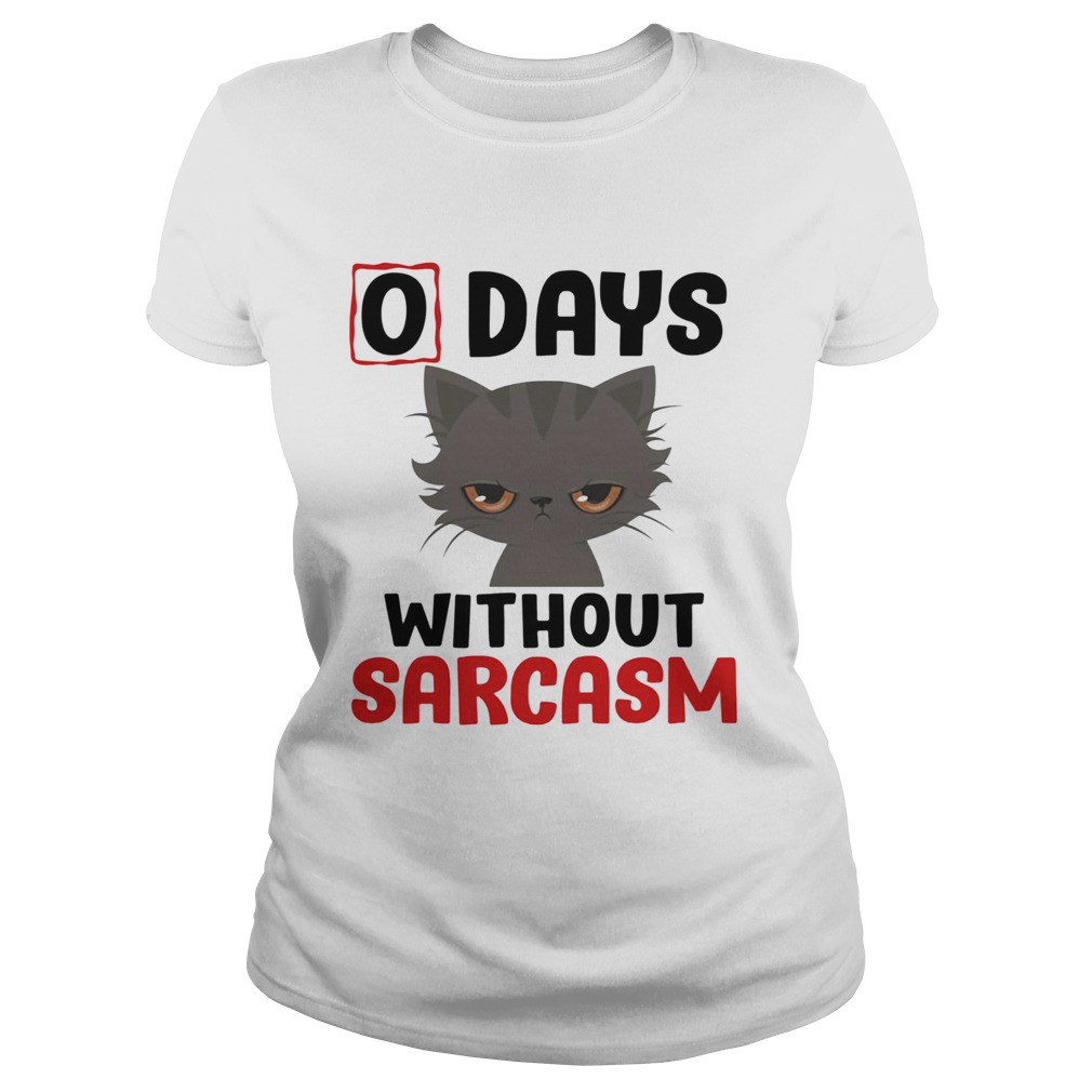 0 days without sarcasm funny Classic Ladies